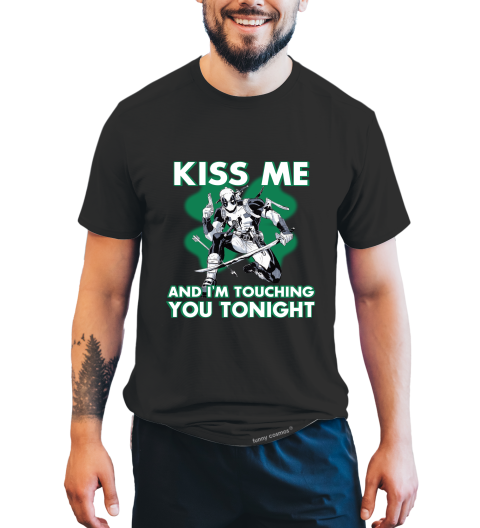 Deadpool T Shirt, Superhero Deadpool T Shirt, Kiss Me I'm Touching You Tonight Tshirt, St Patrick Day Gifts