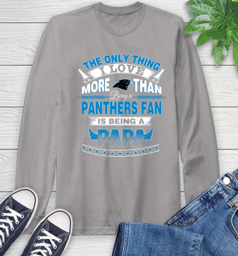 NFL The Only Thing I Love More Than Being A Carolina Panthers Fan Is Being A Papa Football Long Sleeve T-Shirt 6