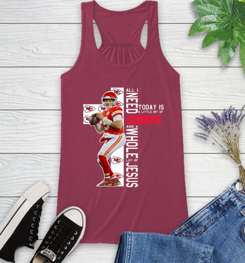 Patrick Mahomes All I Need Today Is A Little Bit Of Chiefs And A Whole Lot Of Jesus Racerback Tank 7