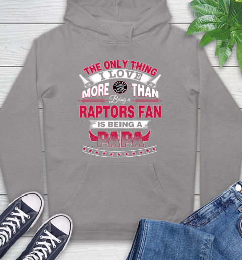 NBA The Only Thing I Love More Than Being A Toronto Raptors Fan Is Being A Papa Basketball Hoodie 6