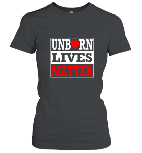 Unborn Lives Matter T Shirt Anti Abortion Shirt Women T-Shirt