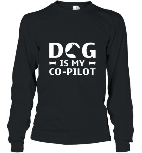 Dog Is My Co pilot T Shirt Long Sleeve
