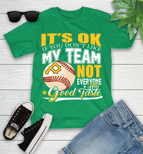 Pittsburgh Pirates MLB Baseball You Don't Like My Team Not Everyone Has Good Taste Youth T-Shirt 8