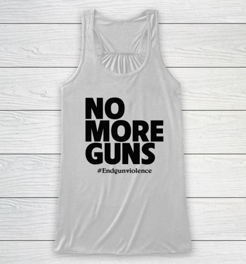 End Gun Violence Shirt No More Guns Racerback Tank