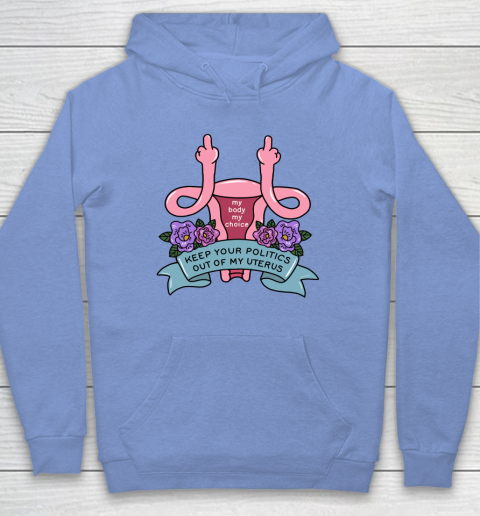 Middle Finger Uterus  Keep Your Politics Out Of My Uterus Hoodie 7