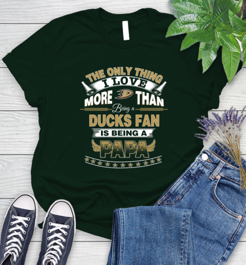 NHL The Only Thing I Love More Than Being A Anaheim Ducks Fan Is Being A Papa Hockey Women's T-Shirt 6