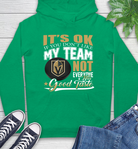 Vegas Golden Knights NHL Hockey You Don't Like My Team Not Everyone Has Good Taste Hoodie 8