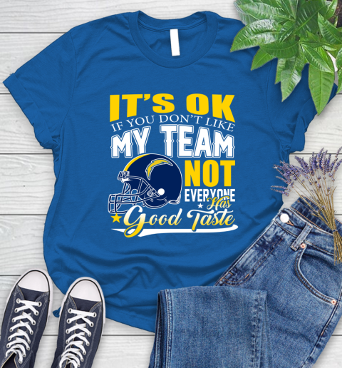 Los Angeles Chargers NFL Football You Don't Like My Team Not Everyone Has Good Taste Women's T-Shirt 13 Los Angeles Chargers NFL Football You Don't Like My Team Not Everyone Has Good Taste Women's T-Shirt - Image 13