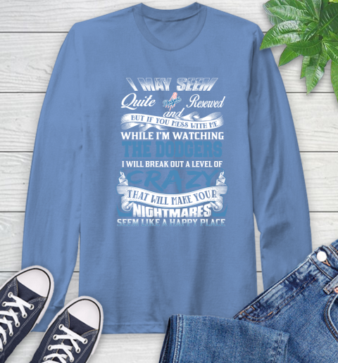 Los Angeles Dodgers MLB Baseball Don't Mess With Me While I'm Watching My Team Long Sleeve T-Shirt 12