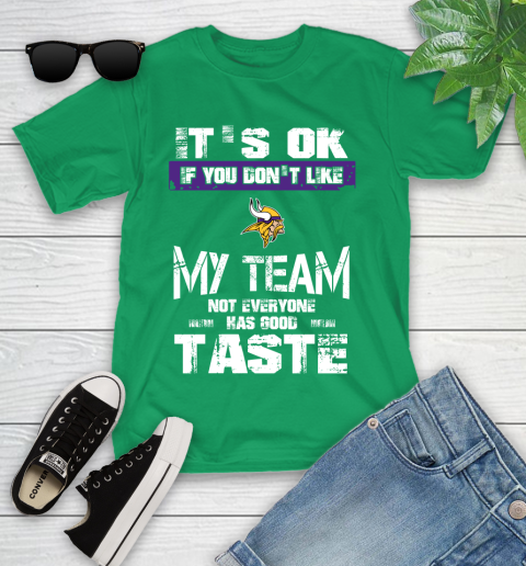 Minnesota Vikings NFL Football It's Ok If You Don't Like My Team Not Everyone Has Good Taste Youth T-Shirt 8