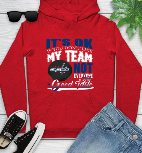 Washington Capitals NHL Hockey You Don't Like My Team Not Everyone Has Good Taste Youth Hoodie 12