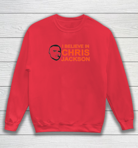 I Believe In Chris Jackson Shirt Sweatshirt 6