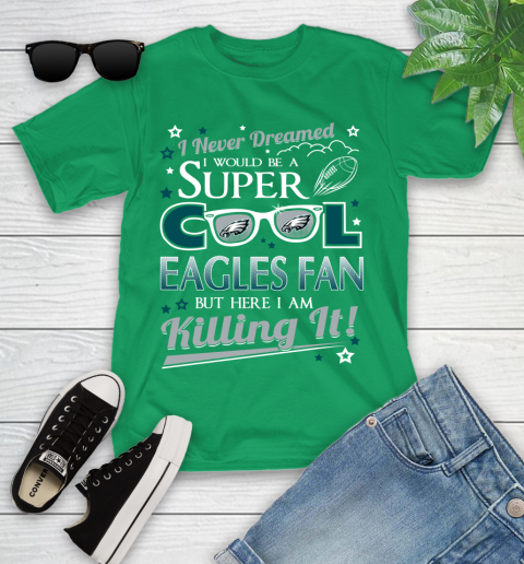 Philadelphia Eagles NFL Football I Never Dreamed I Would Be Super Cool Fan Youth T-Shirt 8