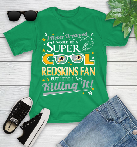 Washington Redskins NFL Football I Never Dreamed I Would Be Super Cool Fan Youth T-Shirt 8