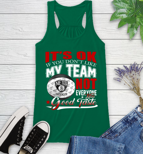 NBA It's Ok If You Don't Like My Team Brooklyn Nets Not Everyone Has Good Taste Basketball Racerback Tank 6