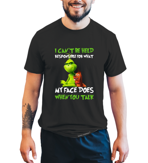 Grinch T Shirt, Gricnh And Max T Shirt, I Can't Be Held Responsible Tshirt, For What My Face Does When You Talk Shirt, Christmas Gifts