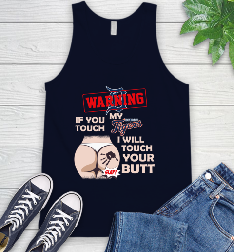 Detroit Tigers MLB Baseball Warning If You Touch My Team I Will Touch My Butt Tank Top 2