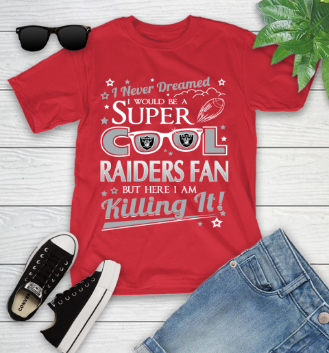 Oakland Raiders NFL Football I Never Dreamed I Would Be Super Cool Fan Youth T-Shirt 13
