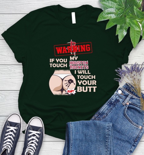 Houston Rockets NBA Basketball Warning If You Touch My Team I Will Touch My Butt Women's T-Shirt 6