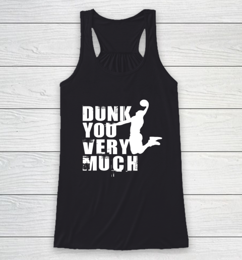 Dunk You Very Much Funny Saying Basketball Lovers Racerback Tank