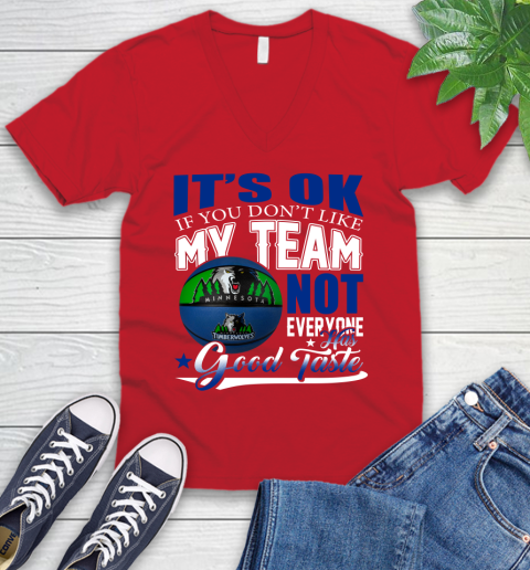 NBA It's Ok If You Don't Like My Team Minnesota Timberwolves Not Everyone Has Good Taste Basketball V-Neck T-Shirt 6