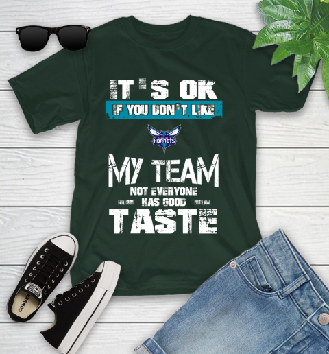 Charlotte Hornets NBA Basketball It's Ok If You Don't Like My Team Not Everyone Has Good Taste Youth T-Shirt 5