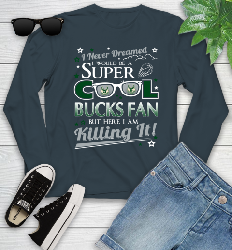 Milwaukee Bucks NBA Basketball I Never Dreamed I Would Be Super Cool Fan Youth Long Sleeve - Image 10