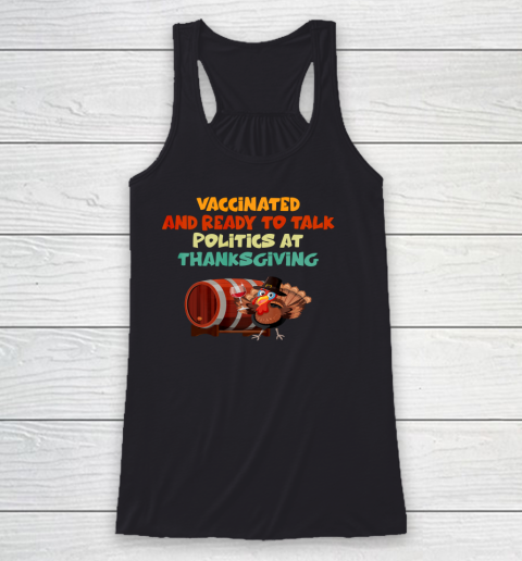 Vaccinated And Ready To Talk Politics At Thanksgiving Racerback Tank