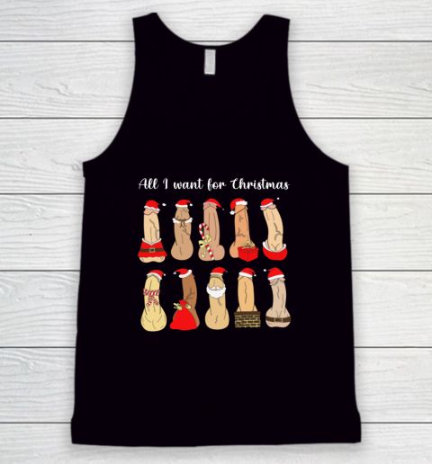 All I Want For Christmas Is Cock Funny Christmas Tank Top