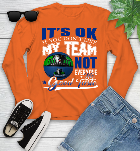 NBA It's Ok If You Don't Like My Team Minnesota Timberwolves Not Everyone Has Good Taste Basketball Youth Long Sleeve 3