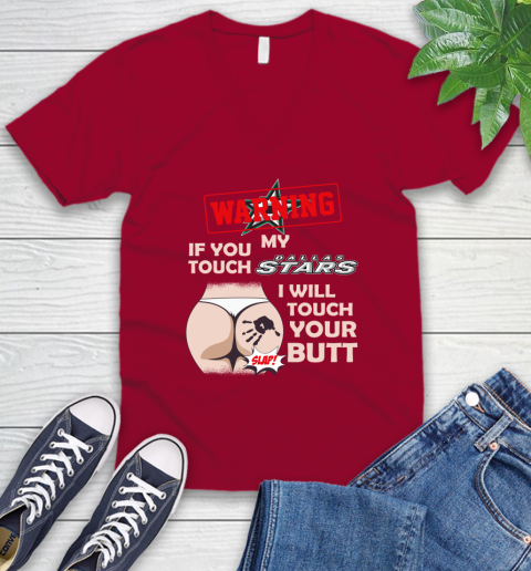 Dallas Stars NHL Hockey Warning If You Touch My Team I Will Touch My Butt V-Neck T-Shirt 7