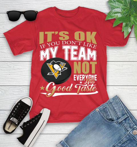 Pittsburgh Penguins NHL Hockey You Don't Like My Team Not Everyone Has Good Taste Youth T-Shirt 13