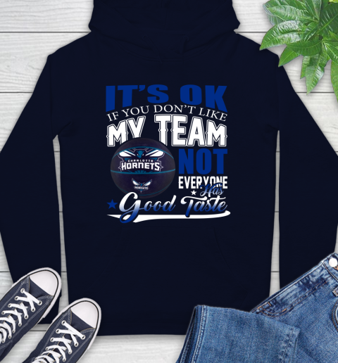 NBA It's Ok If You Don't Like My Team Charlotte Hornets Not Everyone Has Good Taste Basketball Hoodie 3