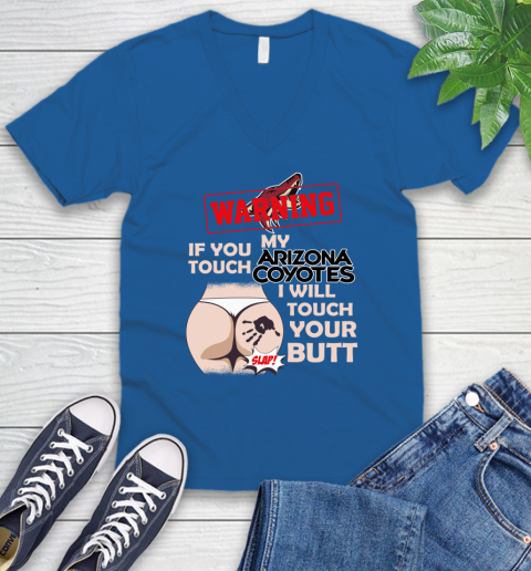 Arizona Coyotes NHL Hockey Warning If You Touch My Team I Will Touch My Butt V-Neck T-Shirt 5