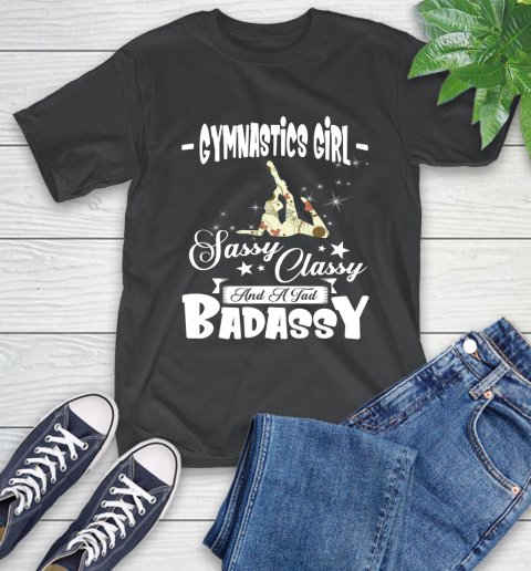 Gymnastics Girl Sassy Classy And A Tad Badassy T-Shirt