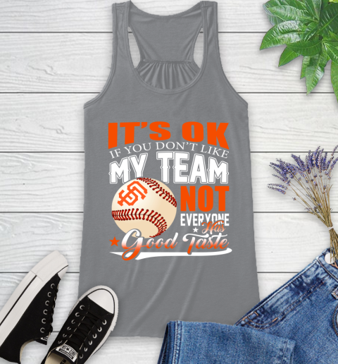 San Francisco Giants MLB Baseball You Don't Like My Team Not Everyone Has Good Taste Racerback Tank 4