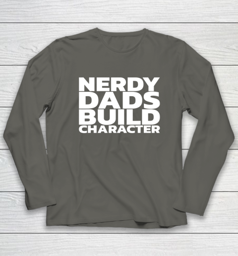 Nerdy Dads Build Character Long Sleeve T-Shirt 12