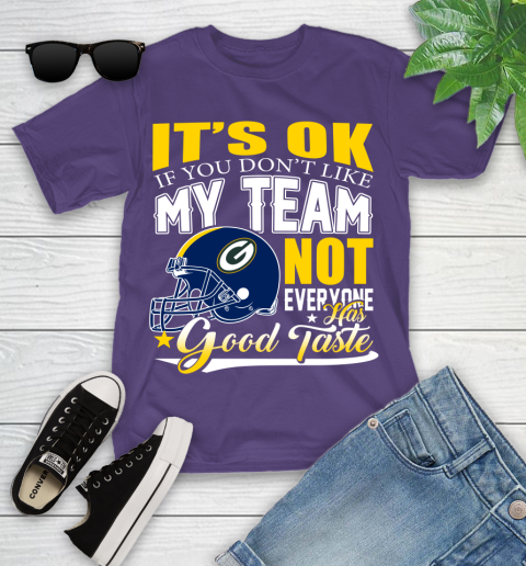 Green Bay Packers NFL Football You Don't Like My Team Not Everyone Has Good Taste Youth T-Shirt 3