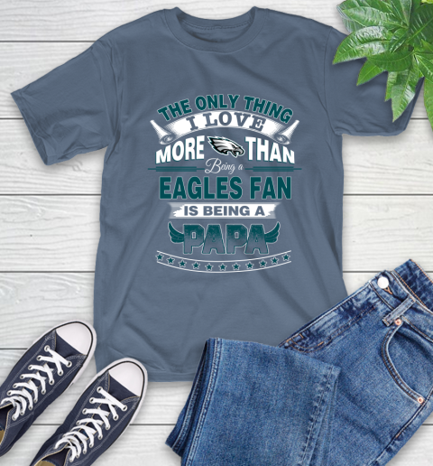 NFL The Only Thing I Love More Than Being A Philadelphia Eagles Fan Is Being A Papa Football T-Shirt 8
