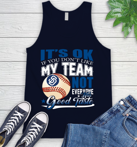 San Diego Padres MLB Baseball You Don't Like My Team Not Everyone Has Good Taste Tank Top 2