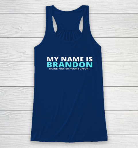 My Name is Brandon Thank You For Your Support Racerback Tank 4