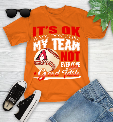 Arizona Diamondbacks MLB Baseball You Don't Like My Team Not Everyone Has Good Taste Youth T-Shirt 9