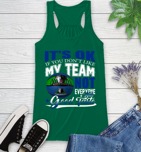 NBA It's Ok If You Don't Like My Team Minnesota Timberwolves Not Everyone Has Good Taste Basketball Racerback Tank 6