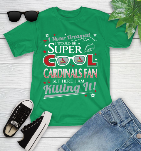 St.Louis Cardinals MLB Baseball I Never Dreamed I Would Be Super Cool Fan Youth T-Shirt 8