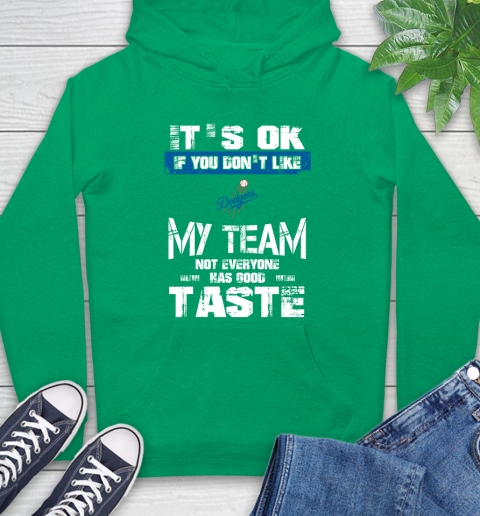Los Angeles Dodgers MLB Baseball It's Ok If You Don't Like My Team Not Everyone Has Good Taste Hoodie - Image 9