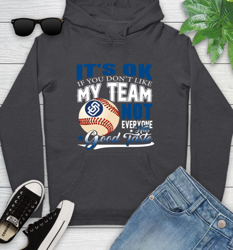 San Diego Padres MLB Baseball You Don't Like My Team Not Everyone Has Good Taste Youth Hoodie 8