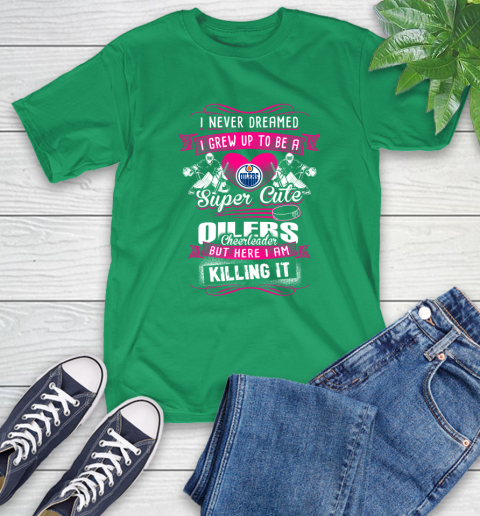 Edmonton Oilers NHL Hockey I Never Dreamed I Grew Up To Be A Super Cute Cheerleader T-Shirt 7