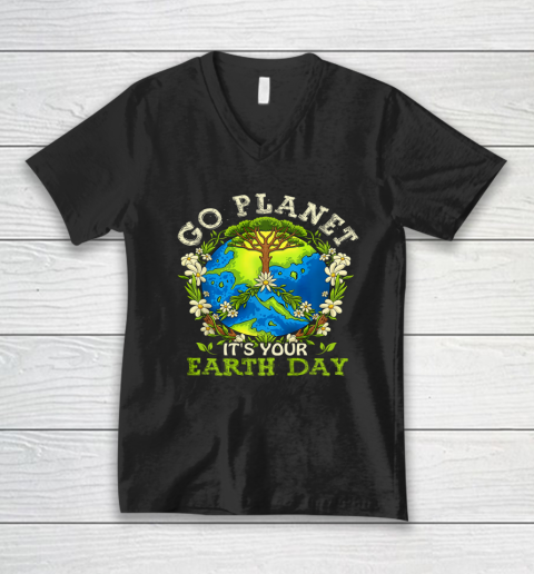 Earth Day Shirts Go Planet It's Your Earth Day V-Neck T-Shirt