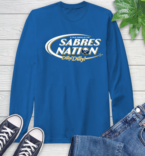 NHL A True Friend Of The Buffalo Sabres Dilly Dilly Hockey Sports Long Sleeve T-Shirt 10