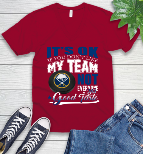 Buffalo Sabres NHL Hockey You Don't Like My Team Not Everyone Has Good Taste V-Neck T-Shirt 7